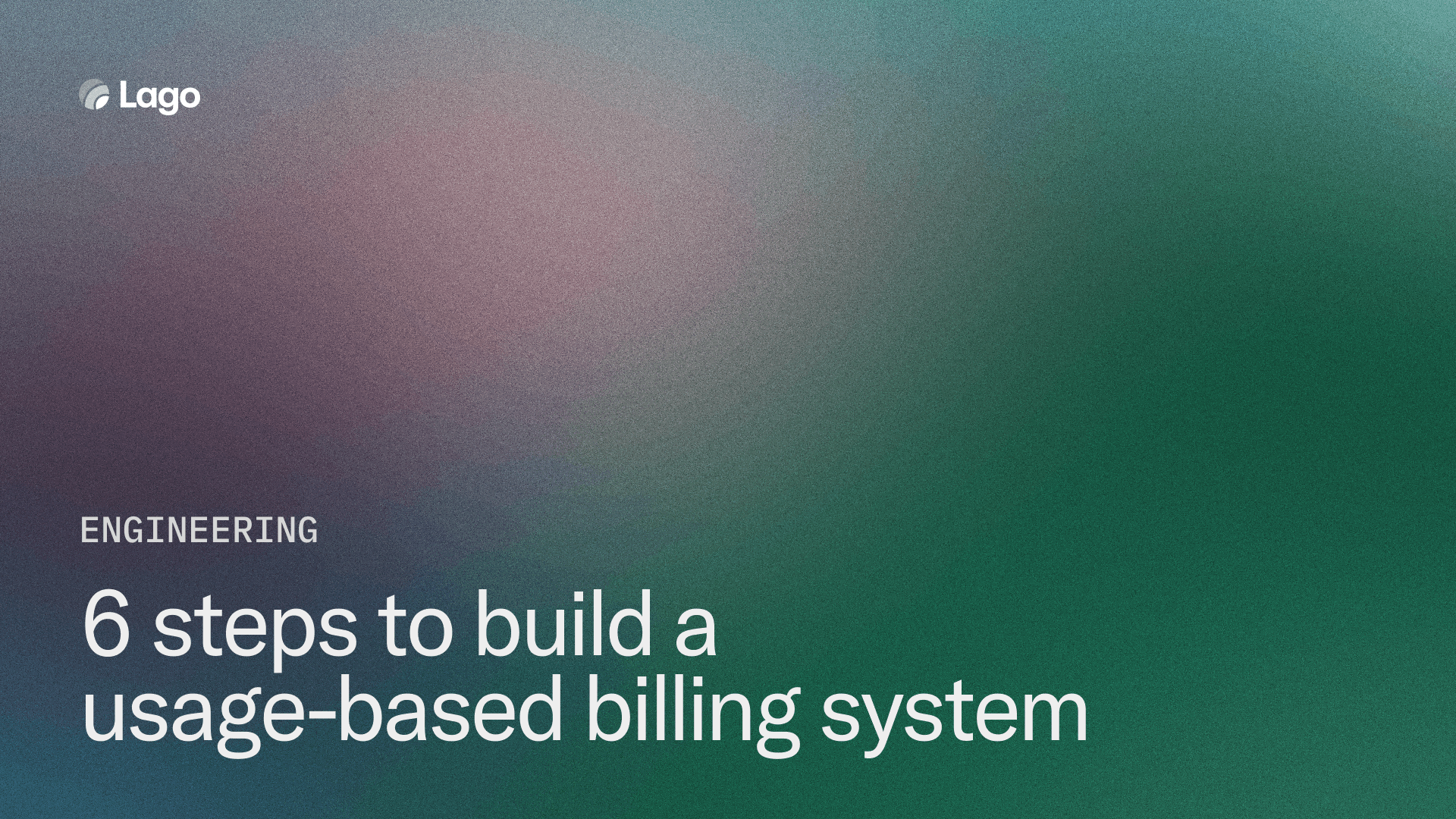 6 steps to build a usage-based billing system