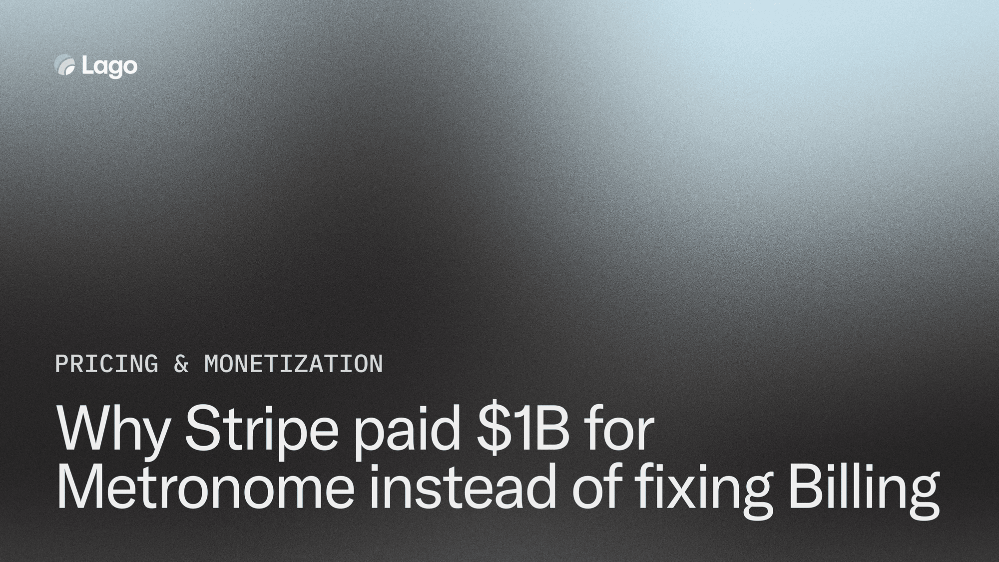 Why Stripe paid $1B for Metronome instead of fixing Billing