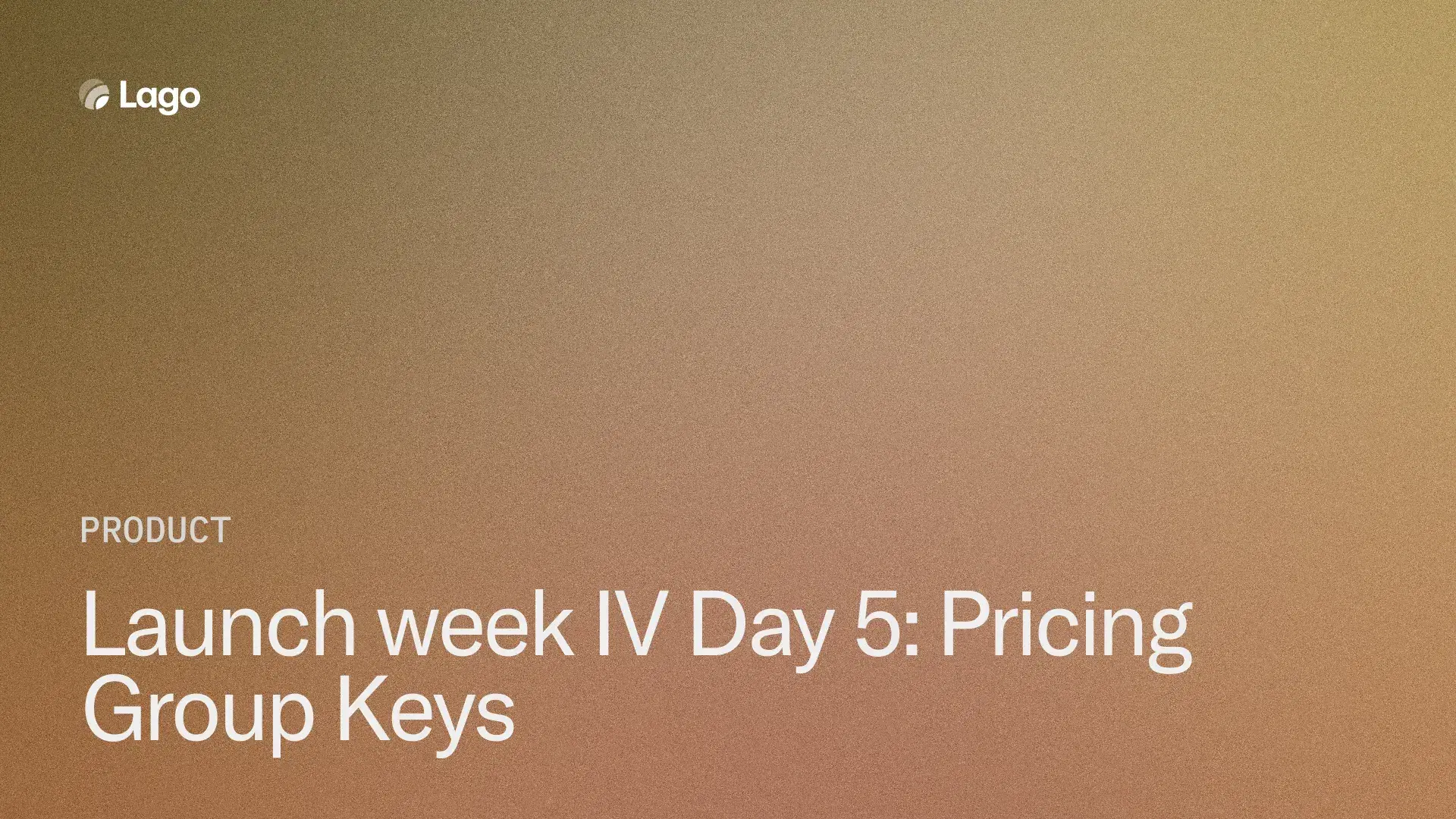 Launch Week IV Day 5: Pricing Group Keys