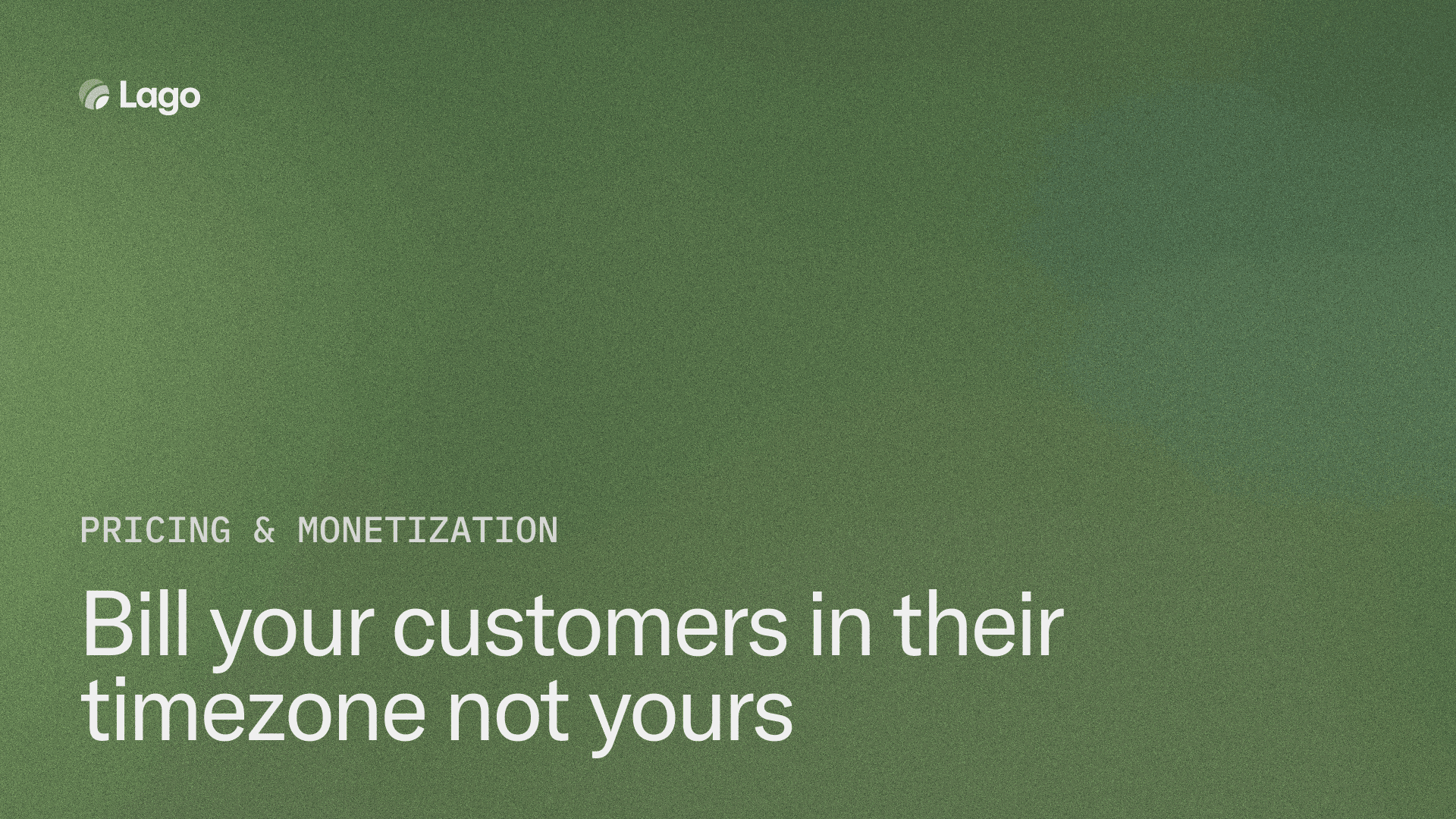 Bill your customers in their timezone, not yours