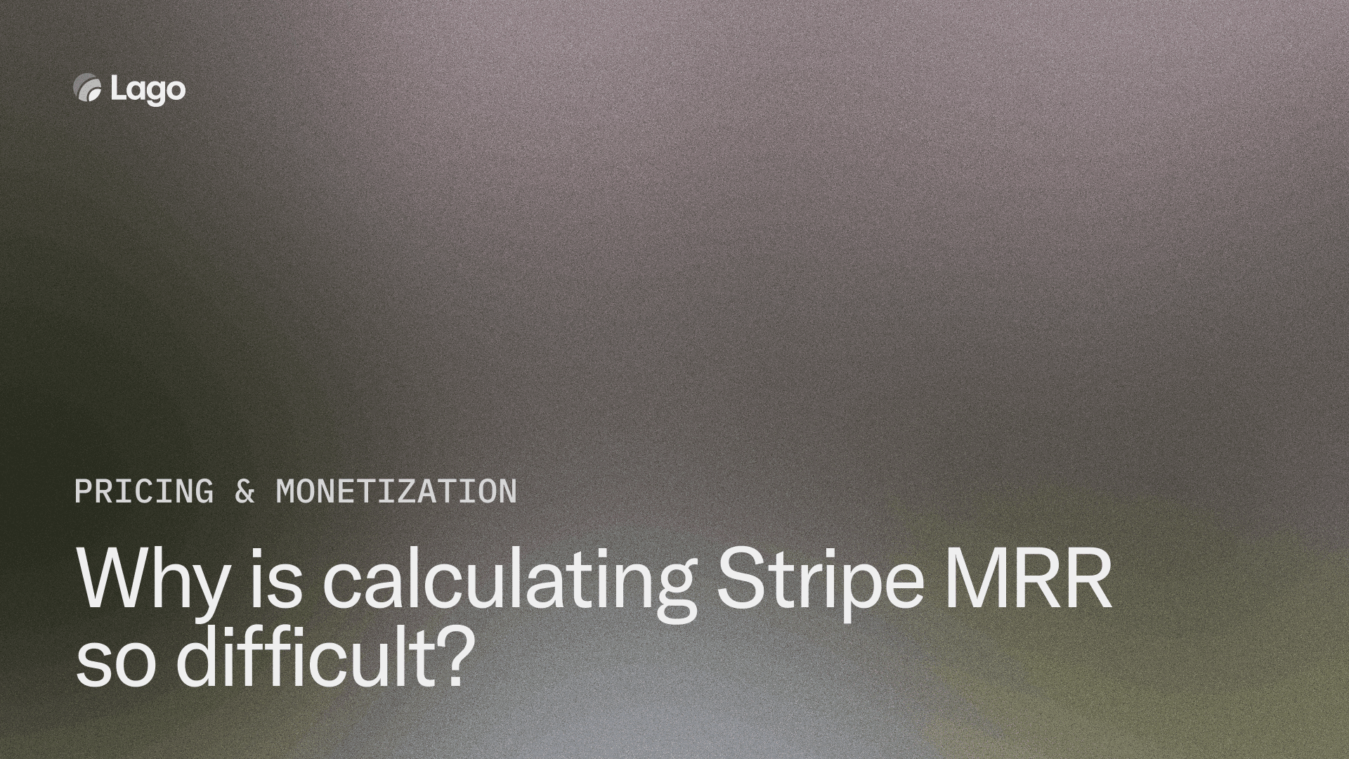 Why is calculating Stripe MRR so difficult?
