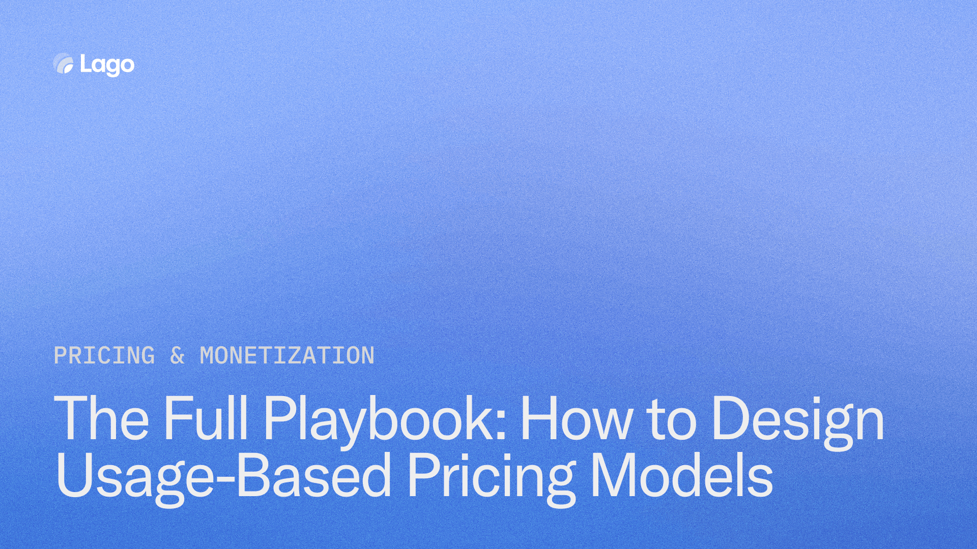 The Full Playbook: How to Design Usage-Based Pricing Models