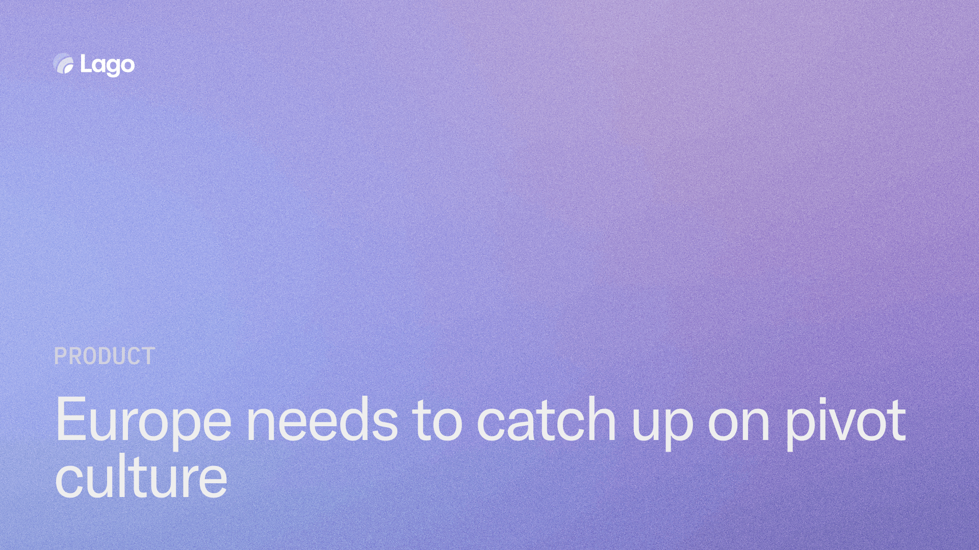 Europe needs to catch up on pivot culture