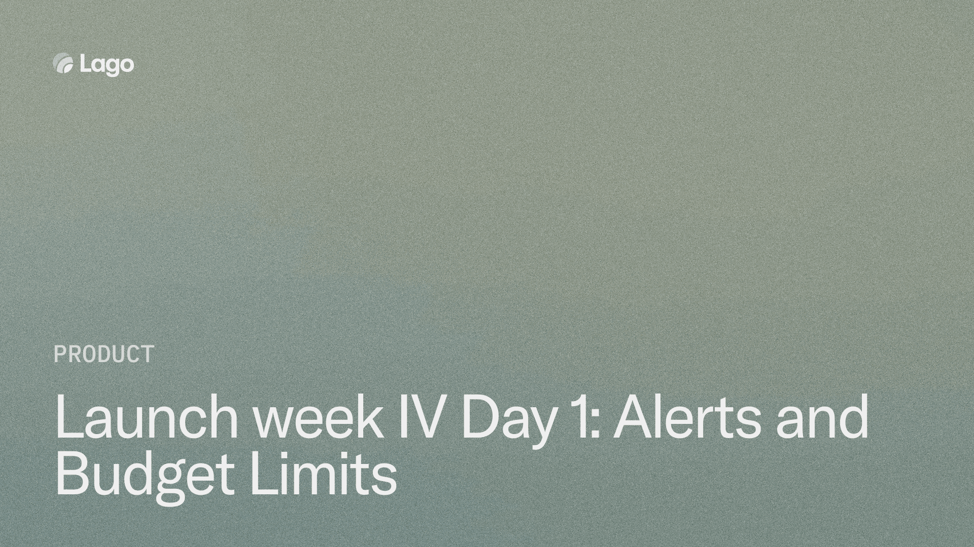 Launch Week IV Day 1: Alerts and Budget Limits