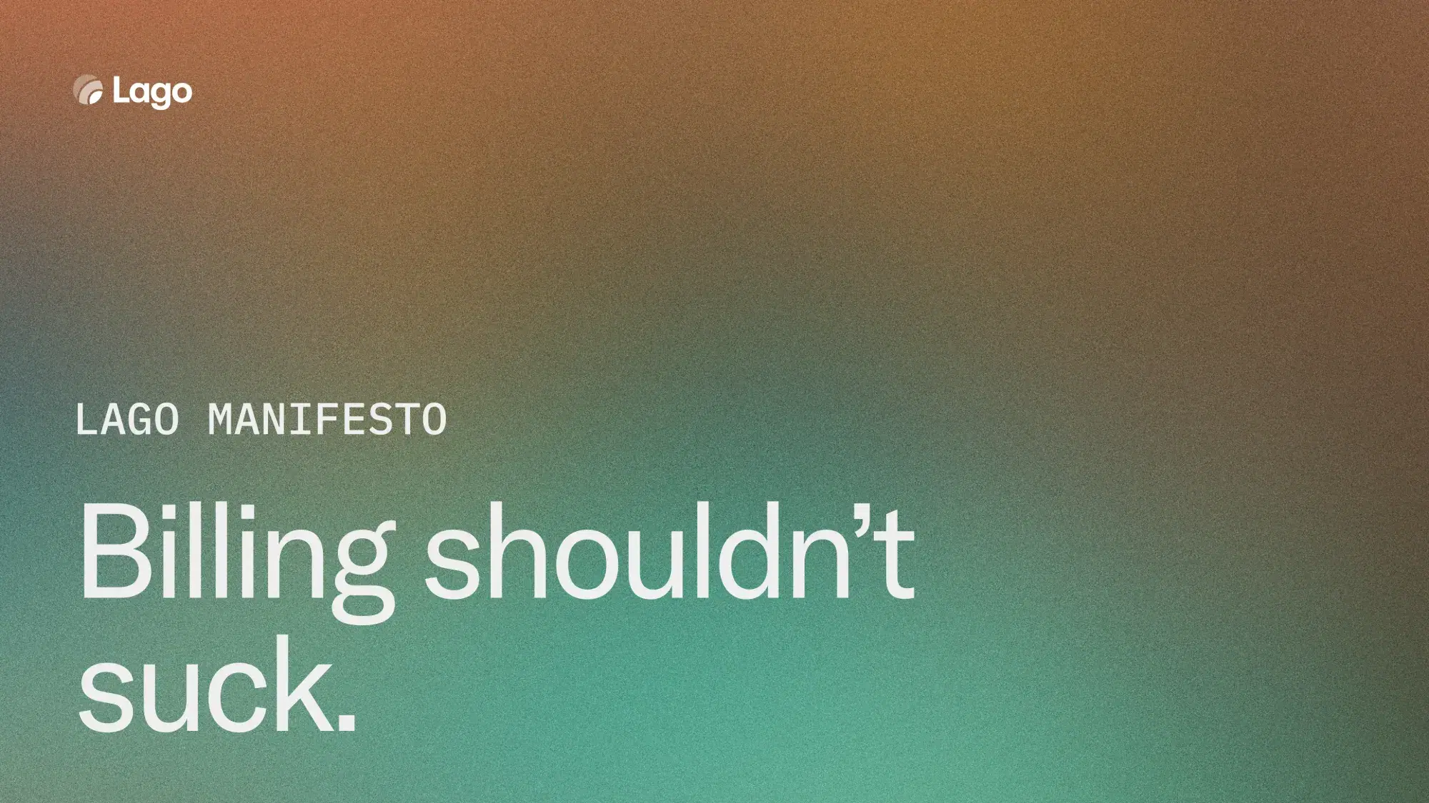 Lago Manifesto: Building billing shouldn't suck (for neither business nor eng)