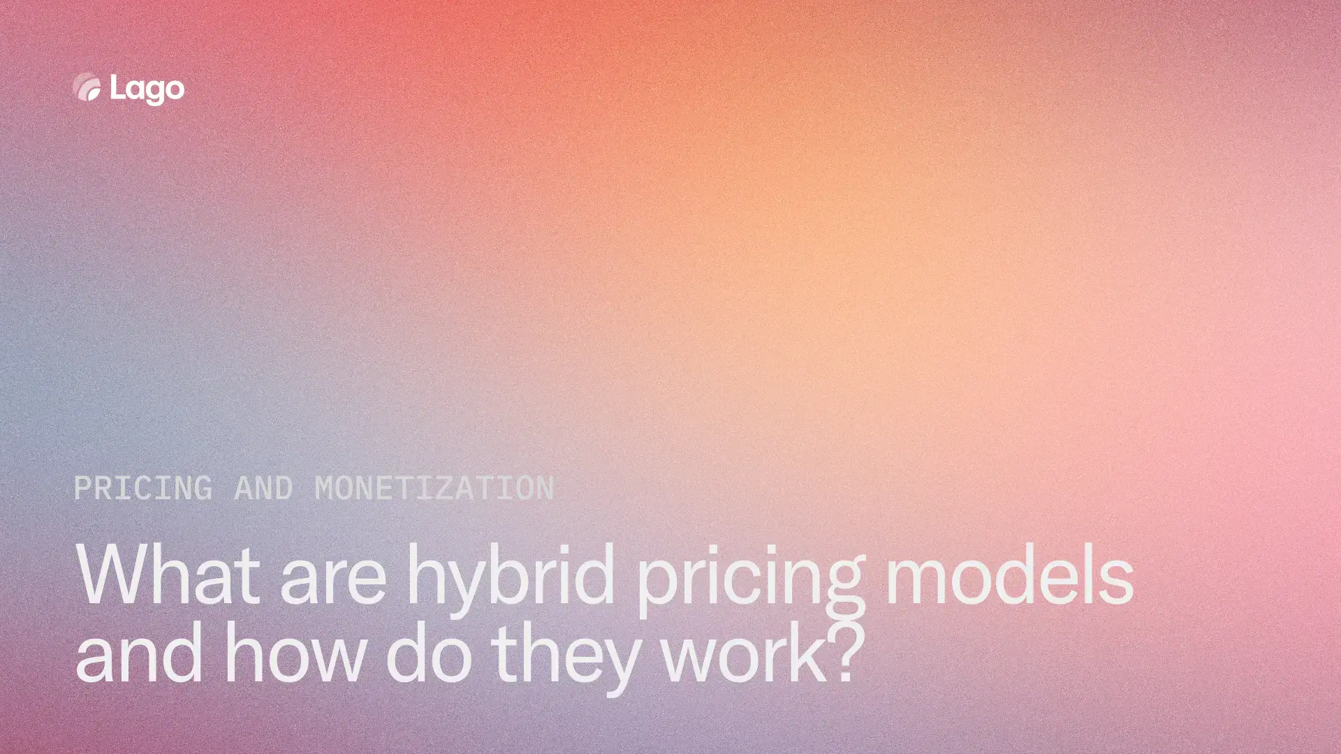 What are hybrid pricing models and how do they work?