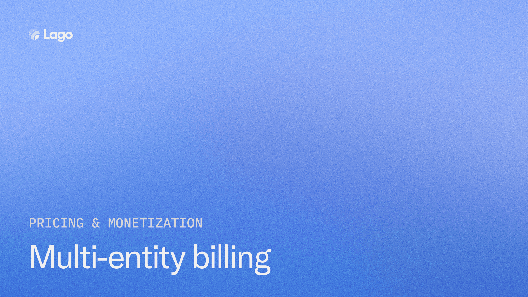 Multi-Entity Billing: A Guide for Global SaaS