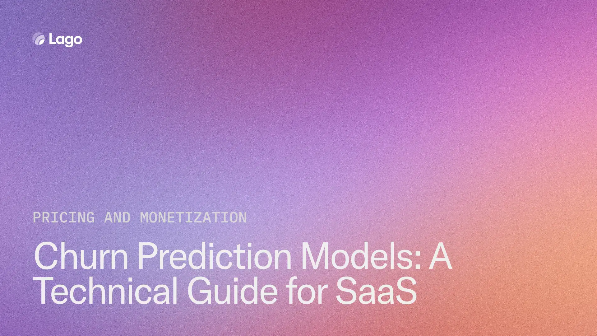Churn Prediction Models: A Technical Guide for SaaS
