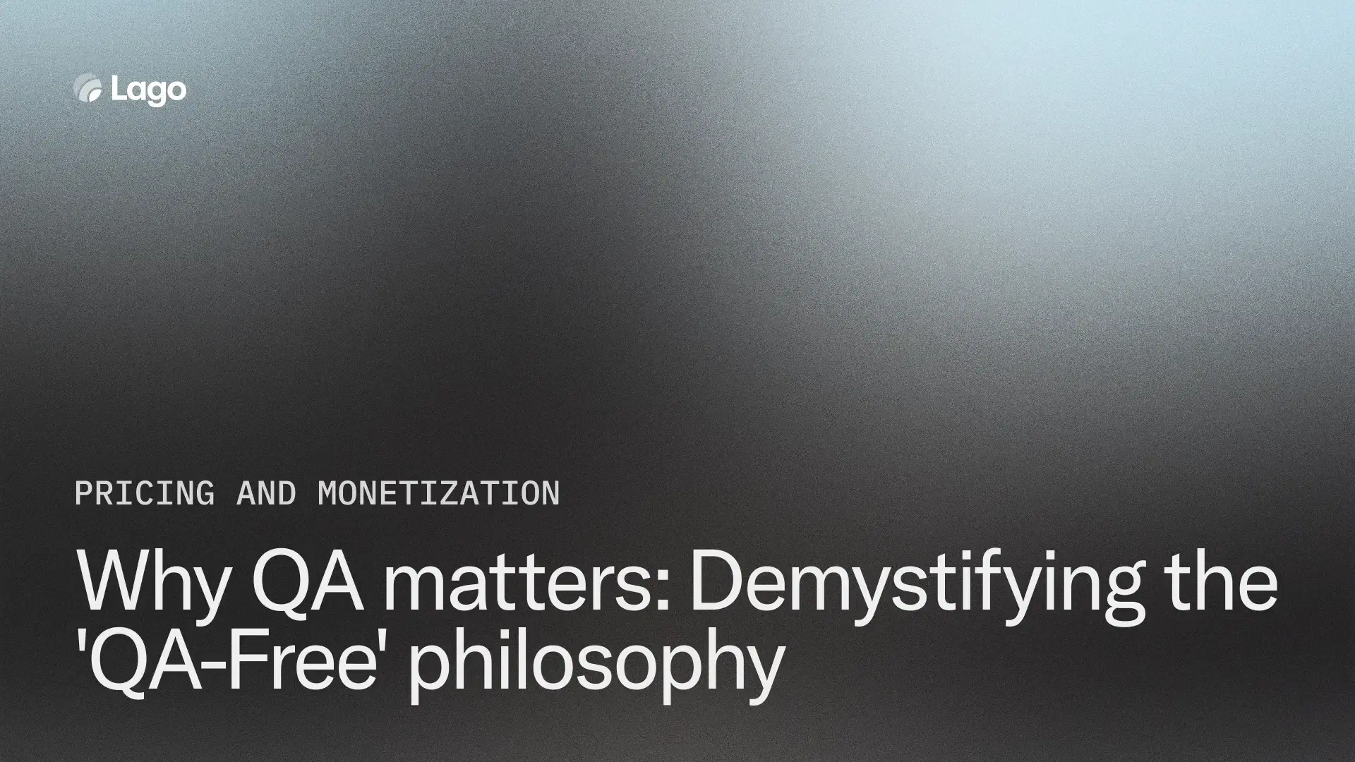 Why QA matters: Demystifying the 'QA-Free' philosophy