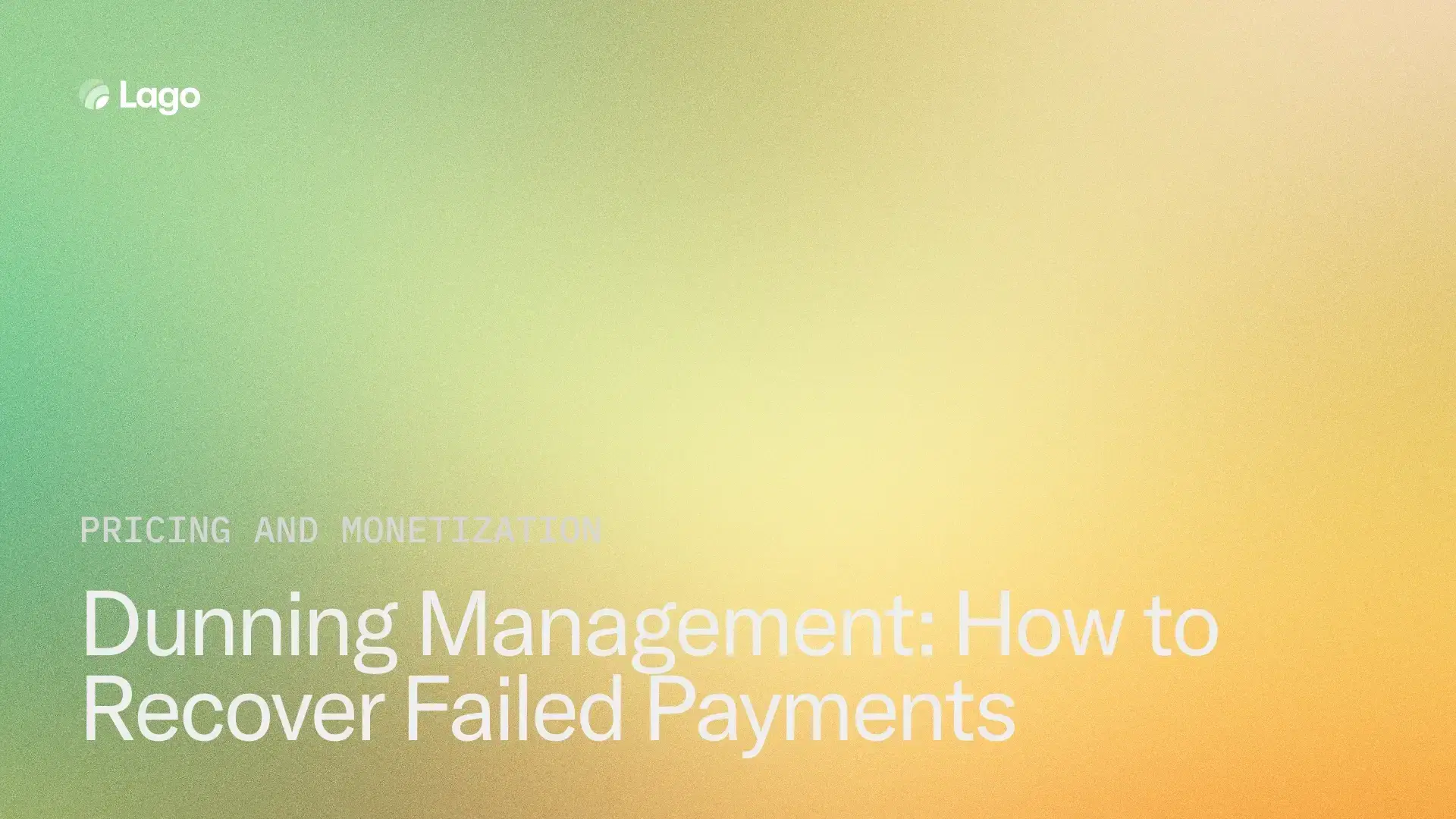 Dunning Management: How to Recover Failed Payments Without Losing Customers