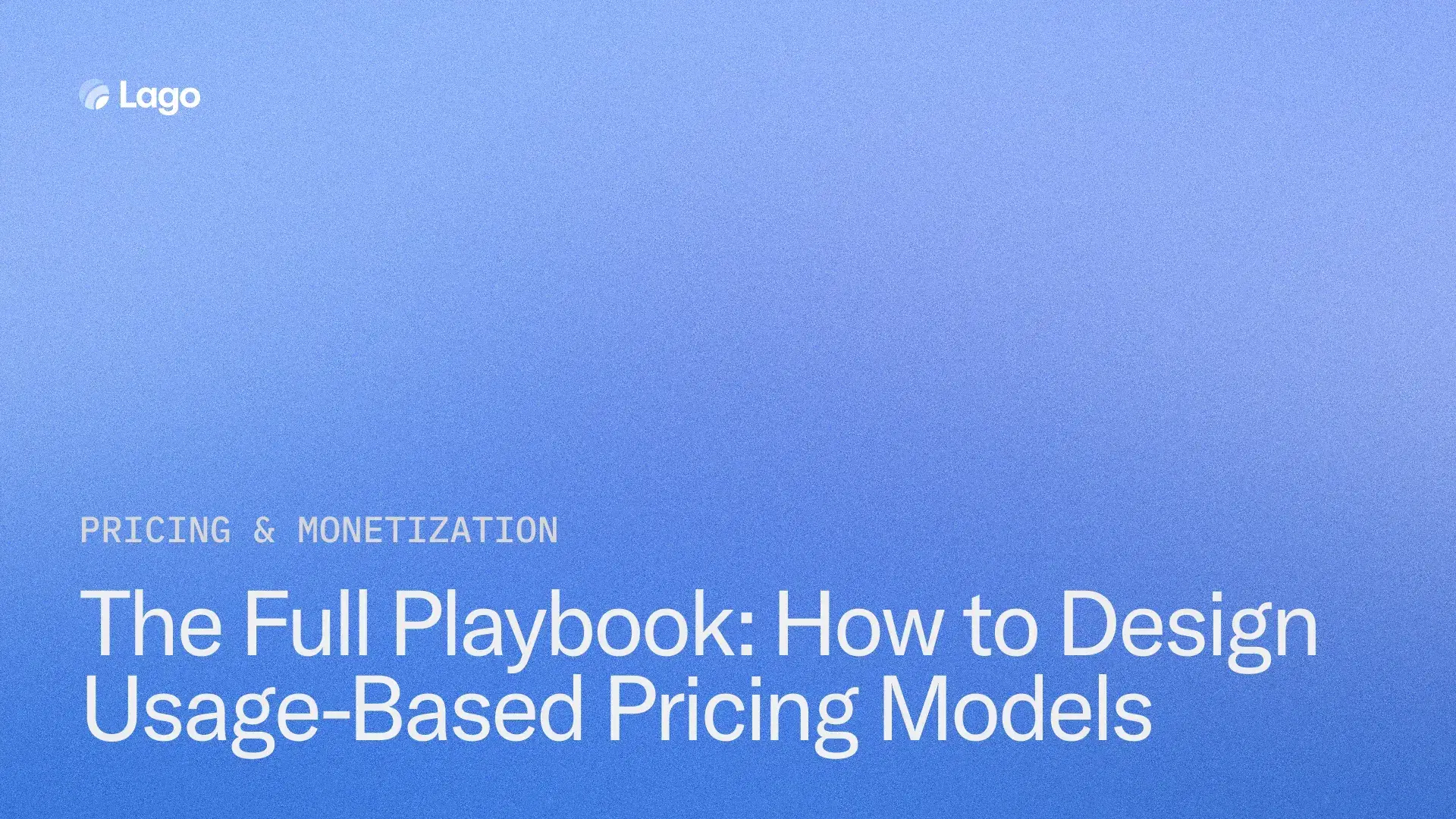 The Full Playbook: How to Design Usage-Based Pricing Models