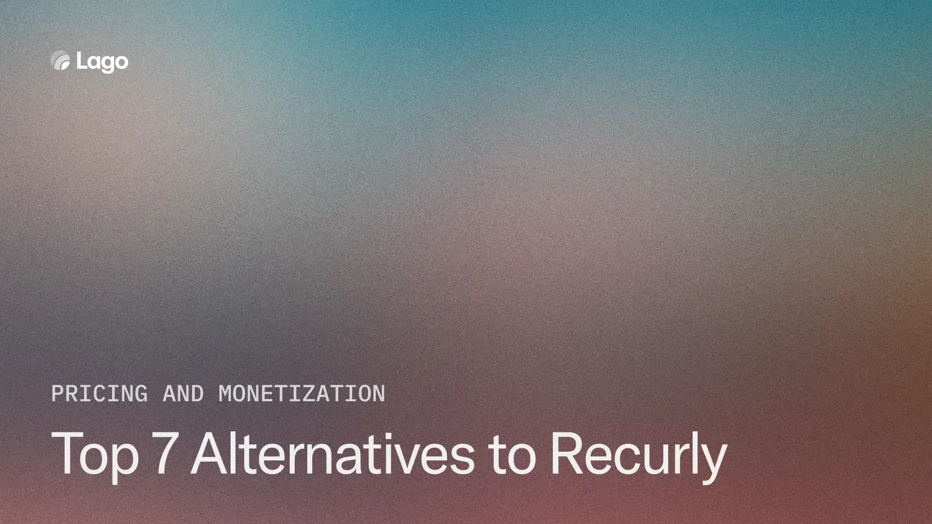 Top 7 Alternatives to Recurly for usage-based Billing