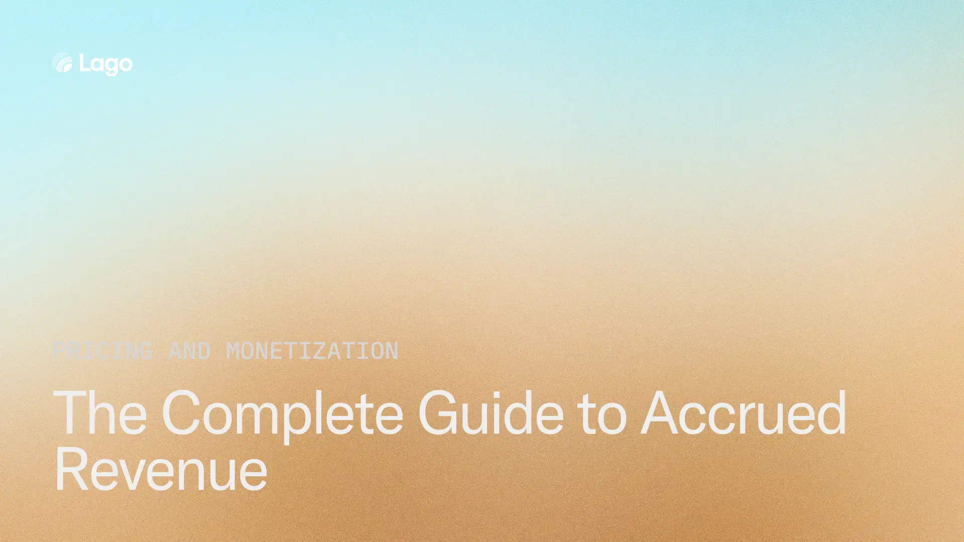 The Complete Guide to Accrued Revenue for SaaS Companies