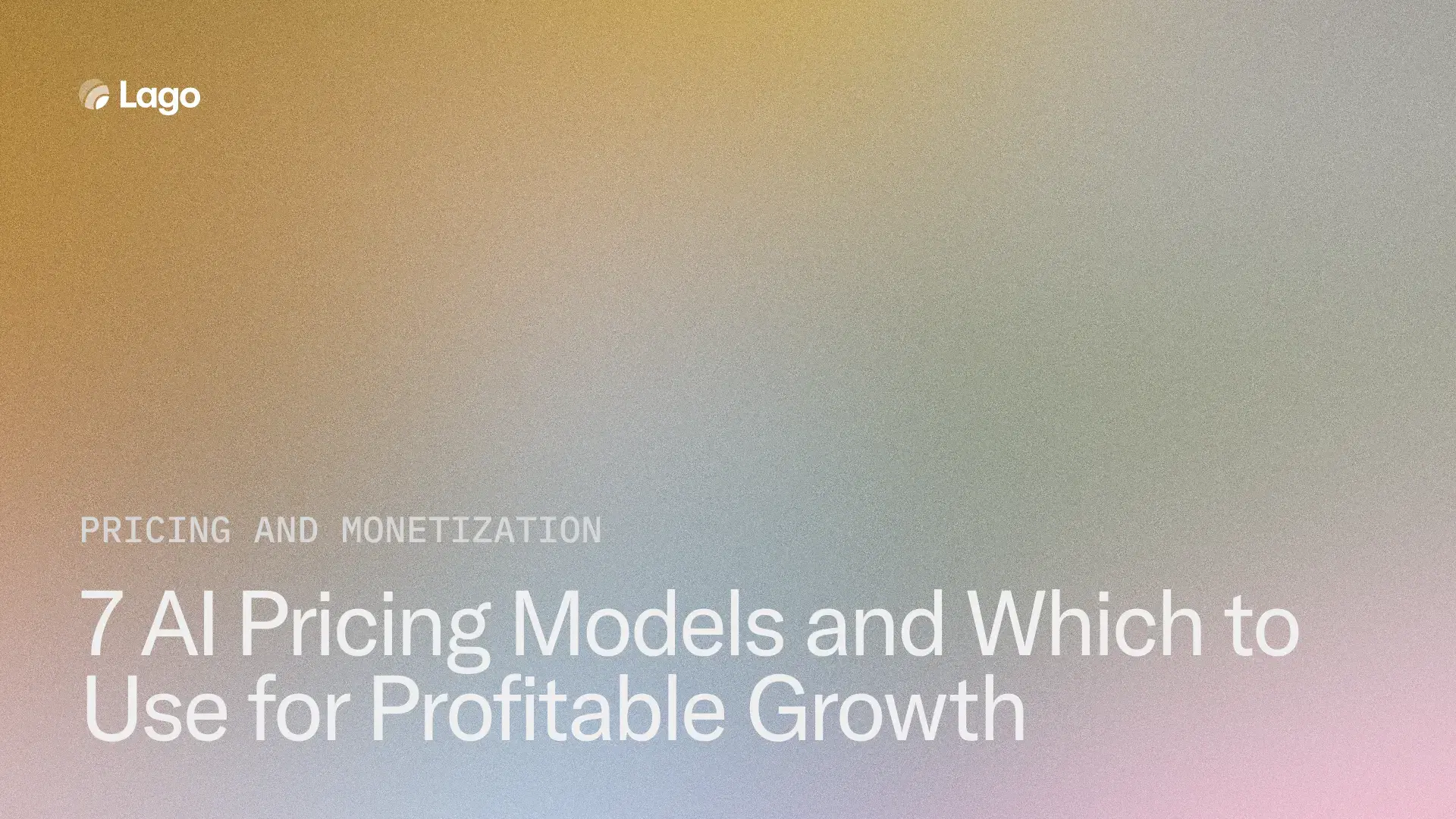 7 AI Pricing Models: What Works, What Breaks