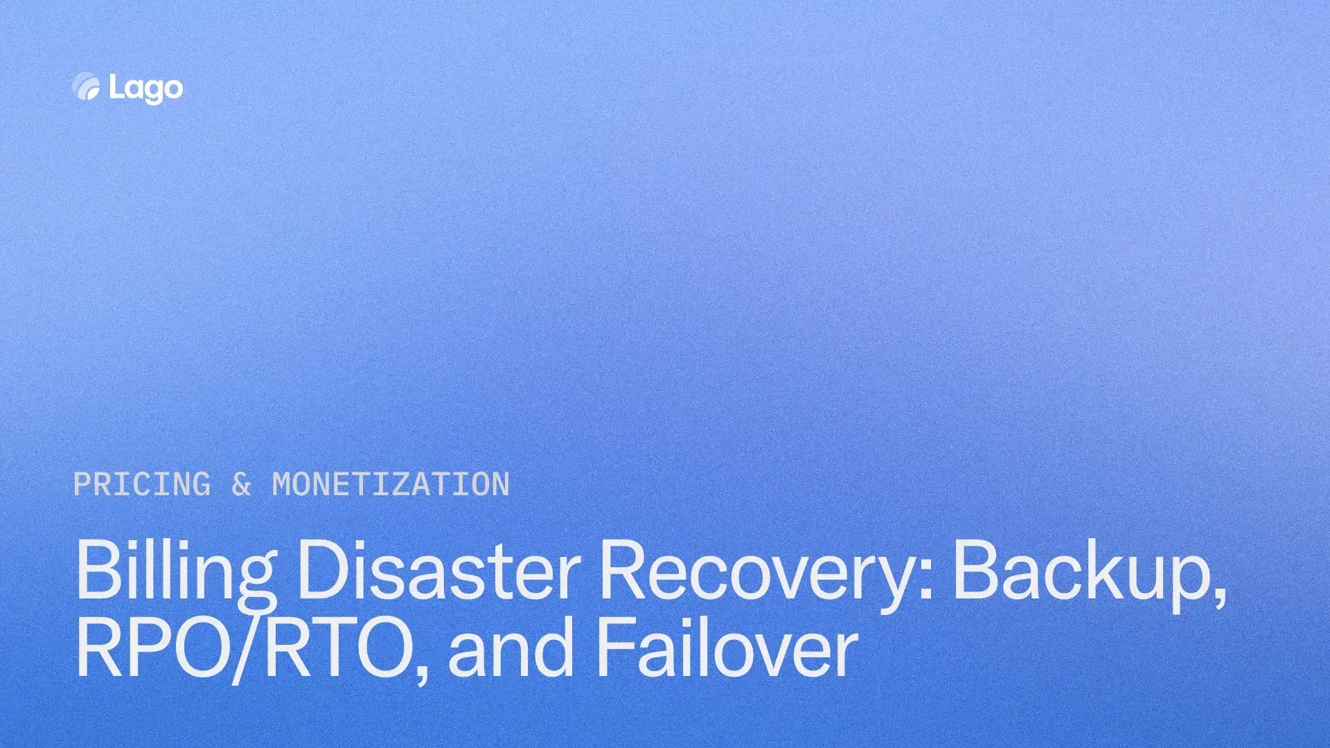 Billing Disaster Recovery: Backup, RPO/RTO, and Failover