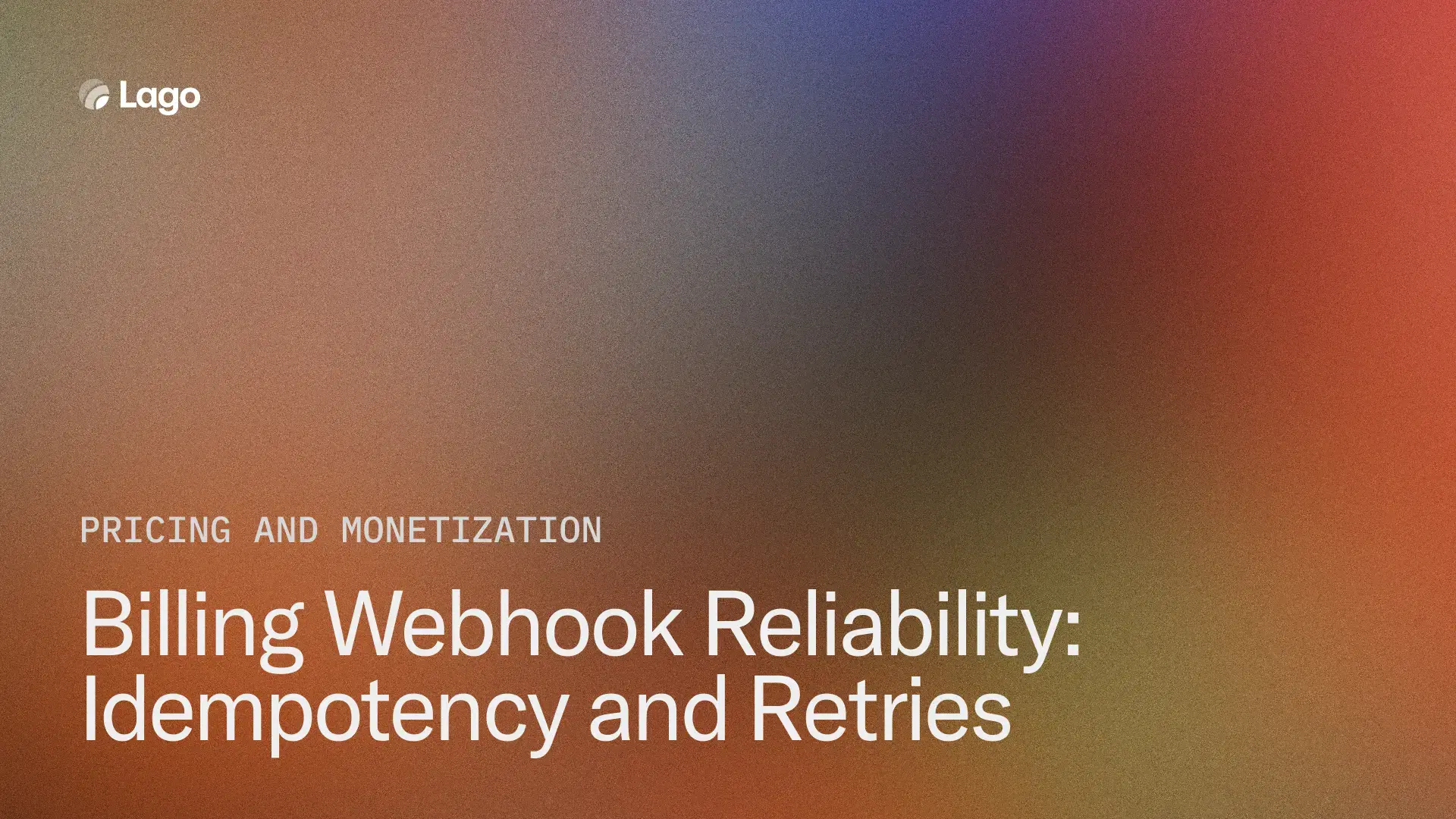 Billing Webhook Reliability: Idempotency and Retries