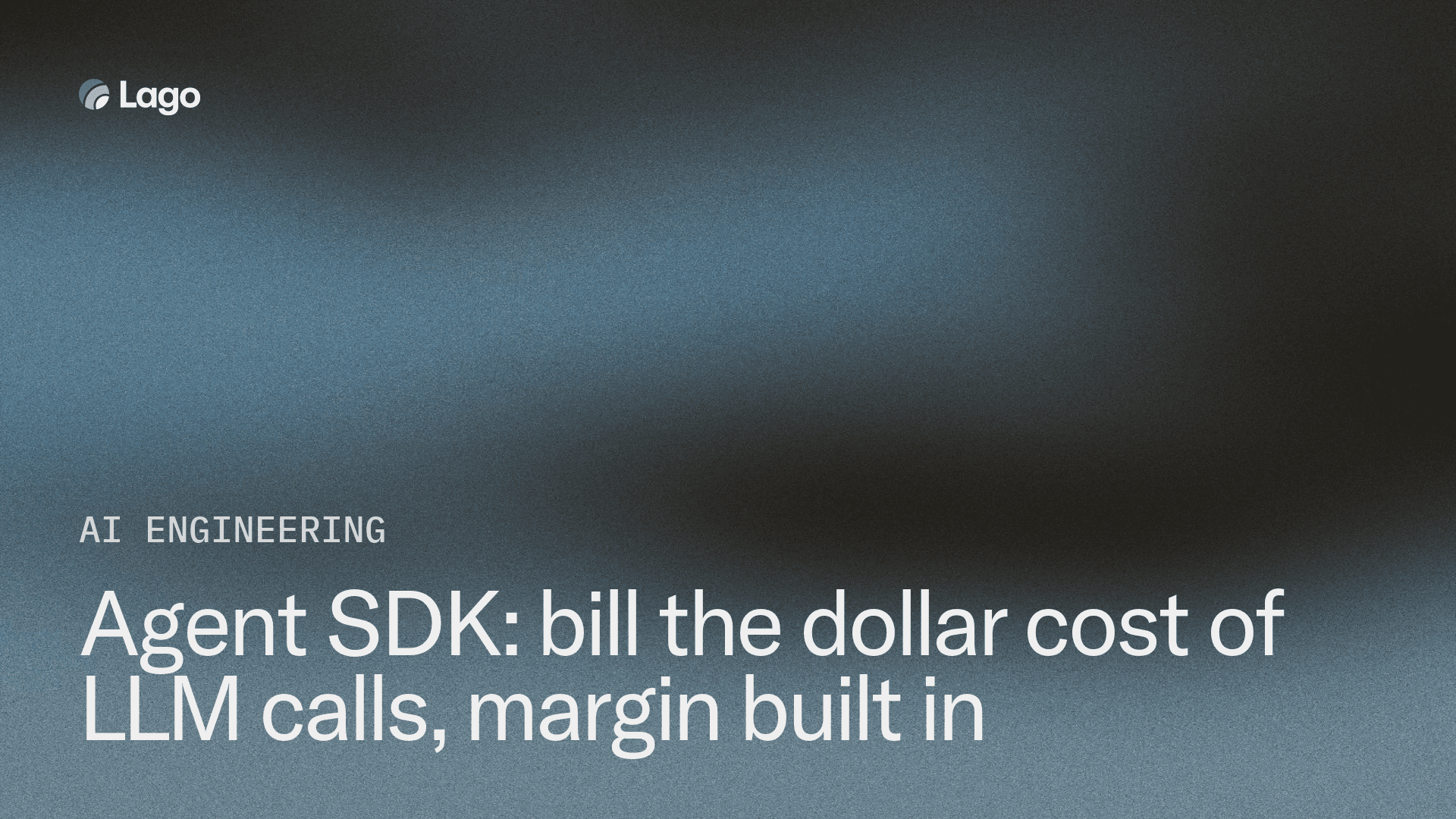 Agent SDK: bill the dollar cost of LLM calls, margin built in