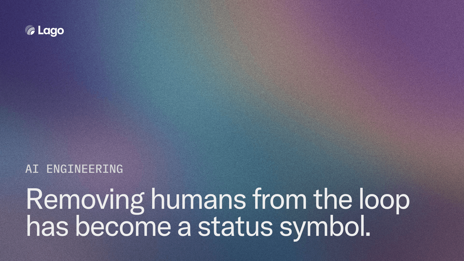 Removing humans from the loop has become a status symbol.