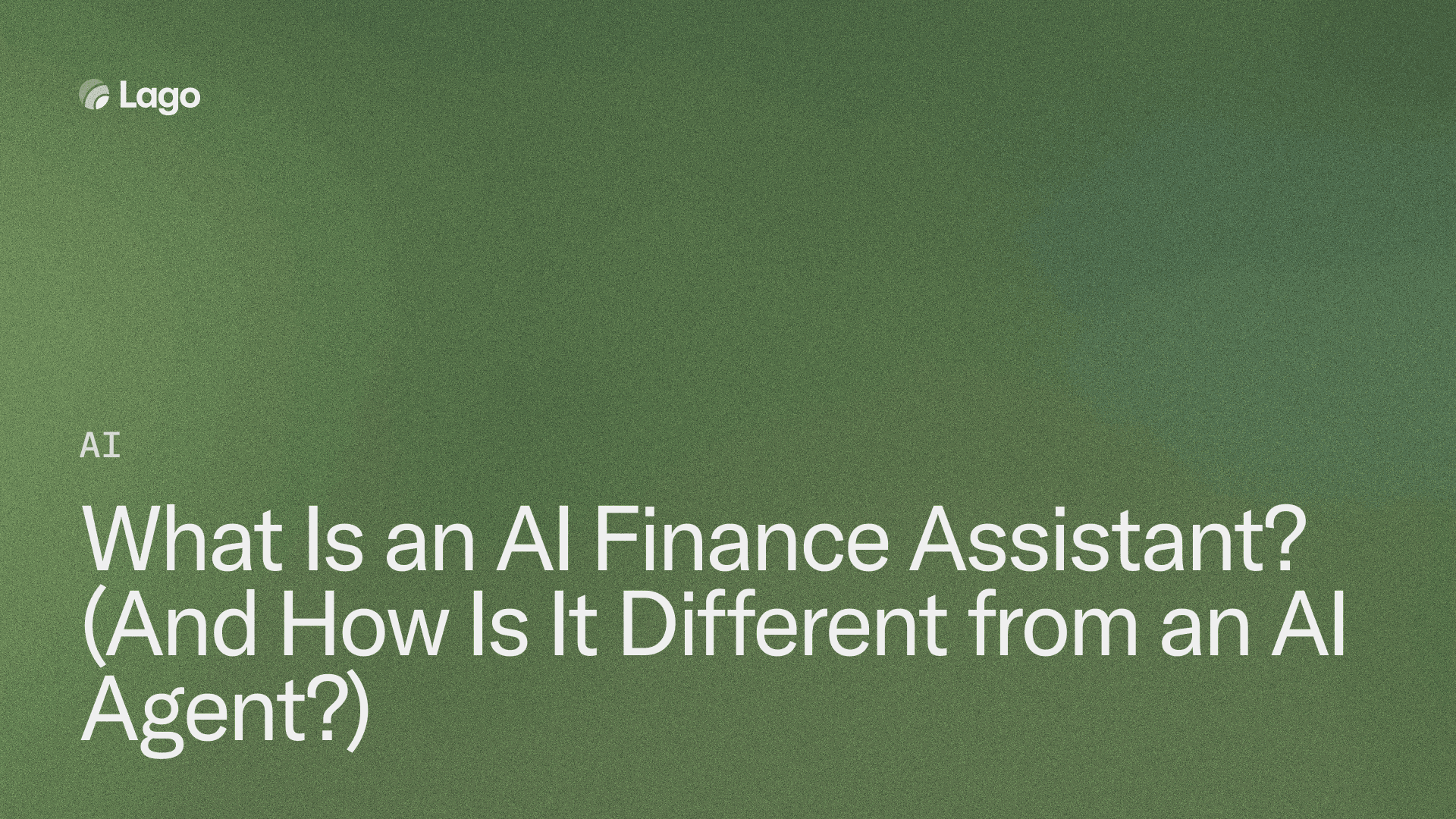 What Is an AI Finance Assistant? (And How Is It Different from an AI Agent?)