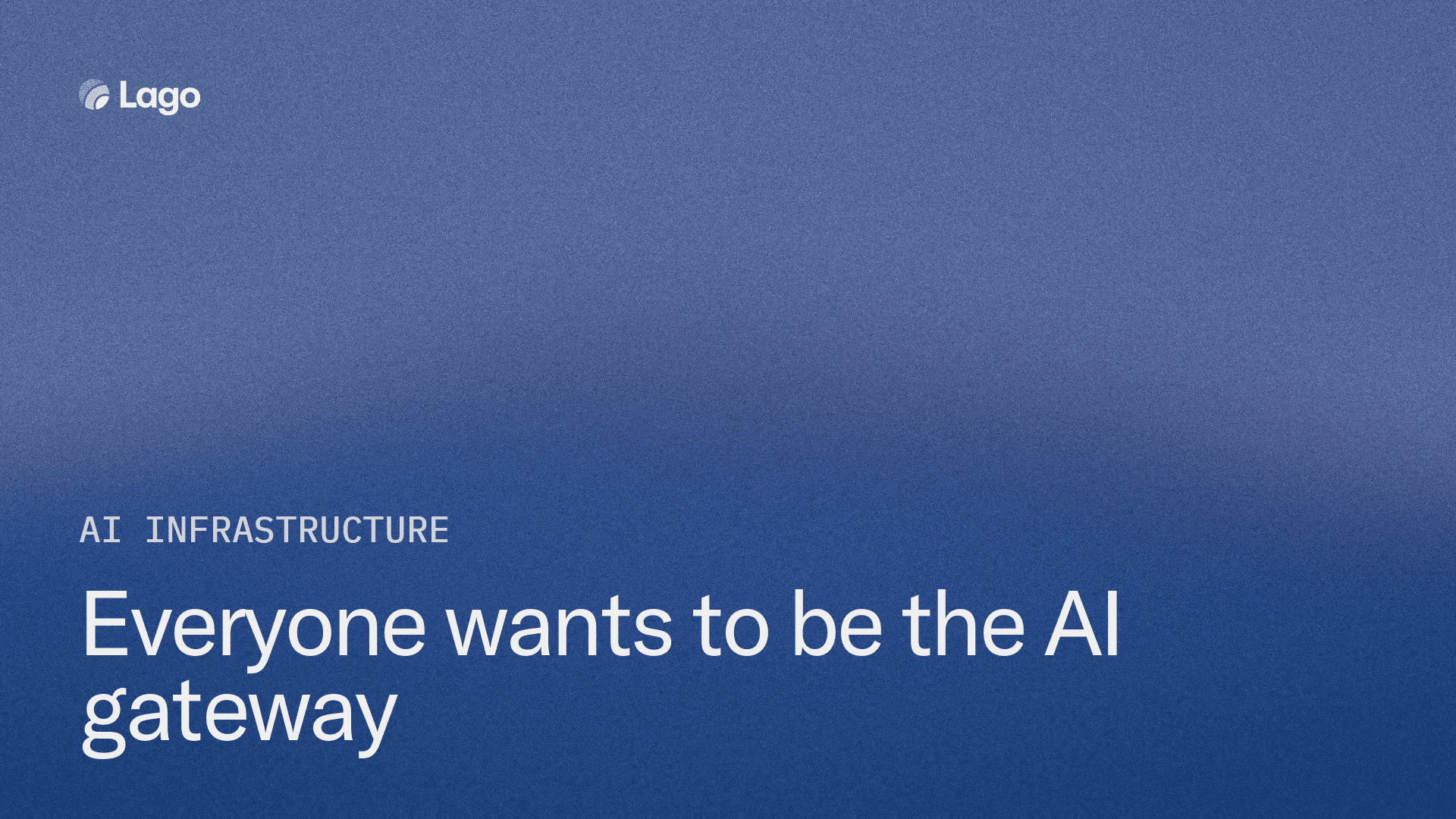 Everyone wants to be the AI gateway