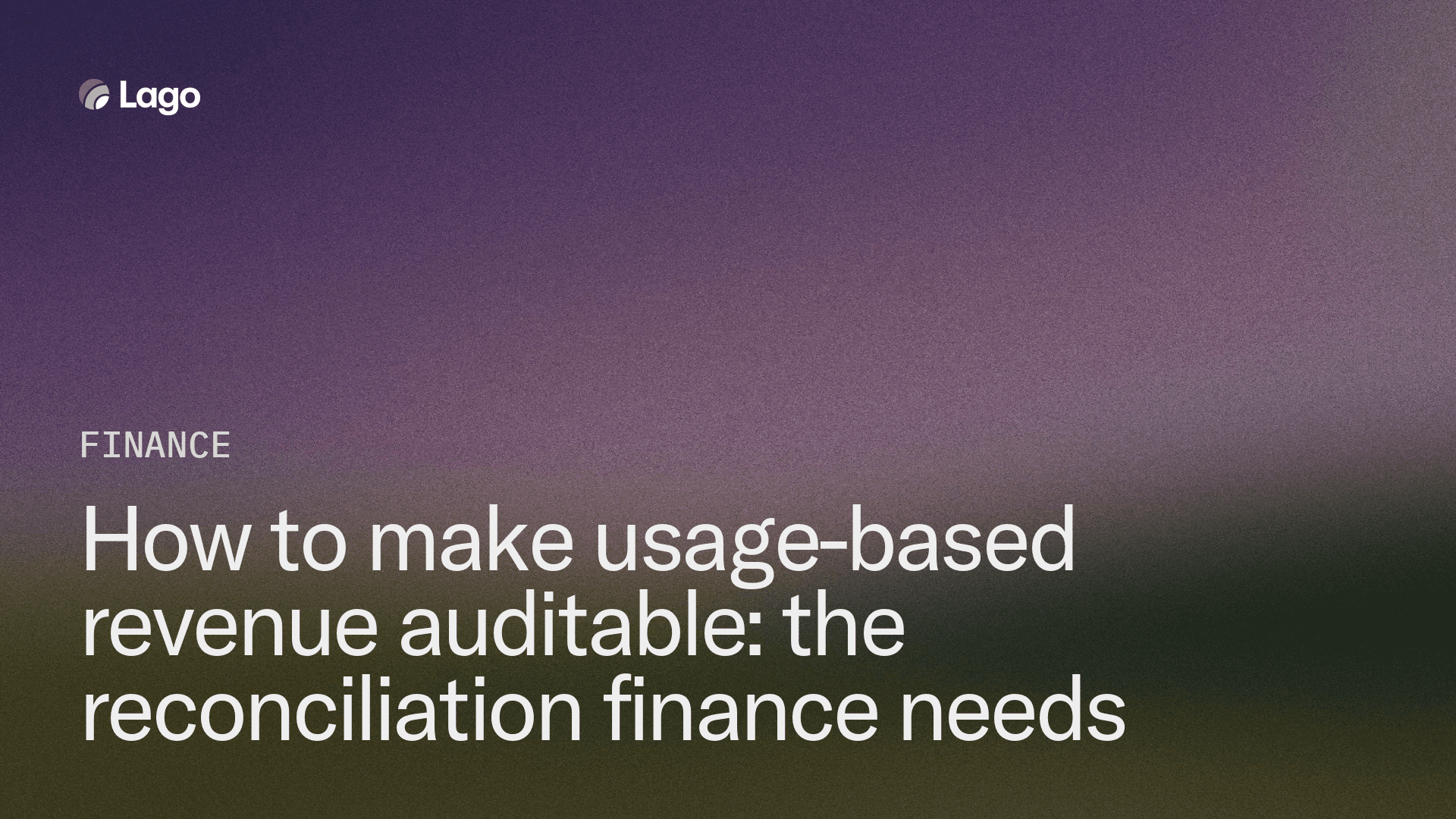How to make usage-based revenue auditable: the reconciliation finance needs