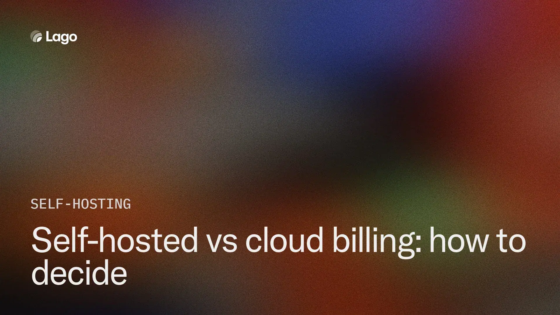 Self-hosted vs cloud billing: how to decide